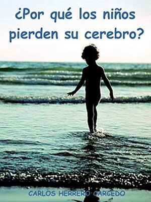cover image of ¿Por Qué Los Niños Pierden Su Cerebro?